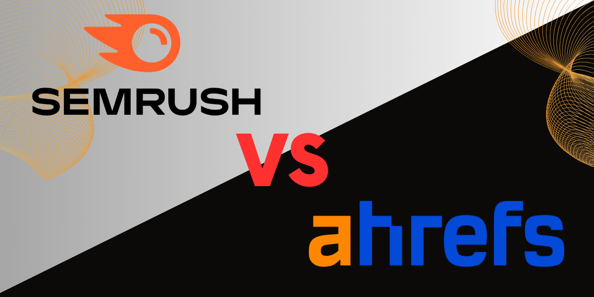 Ahrefs Vs Semrush: Which Is A Better SEO Tool?